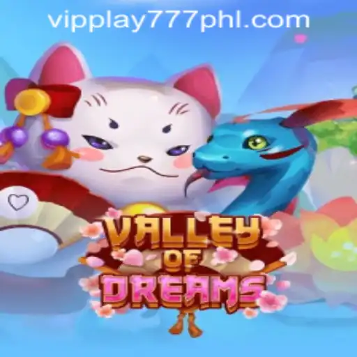 Exploring the Enchanting World of ValleyofDreams at VIPPLAY777 CASINO